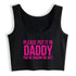 Please Put It In Me Daddy Crop Top